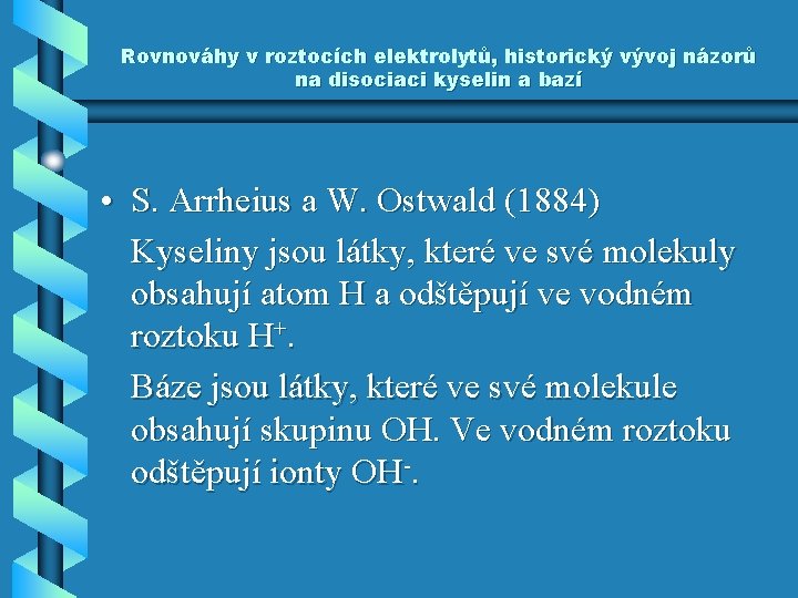 Rovnováhy v roztocích elektrolytů, historický vývoj názorů na disociaci kyselin a bazí • S.