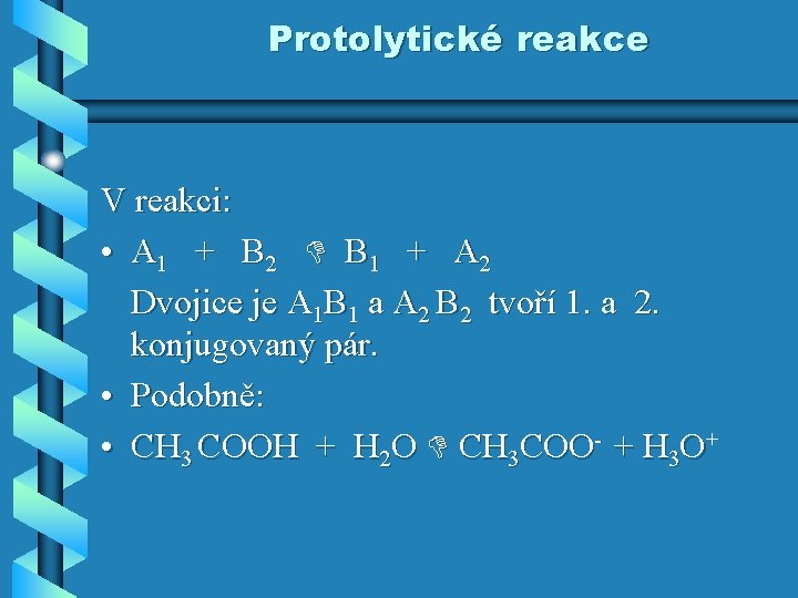 Protolytické reakce V reakci: • A 1 + B 2 B 1 + A