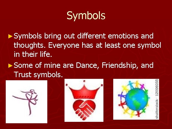 Symbols ► Symbols bring out different emotions and thoughts. Everyone has at least one