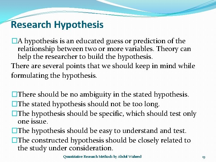 Research Hypothesis �A hypothesis is an educated guess or prediction of the relationship between