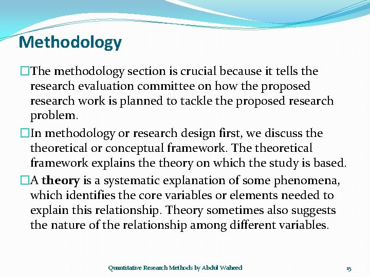 Methodology �The methodology section is crucial because it tells the research evaluation committee on