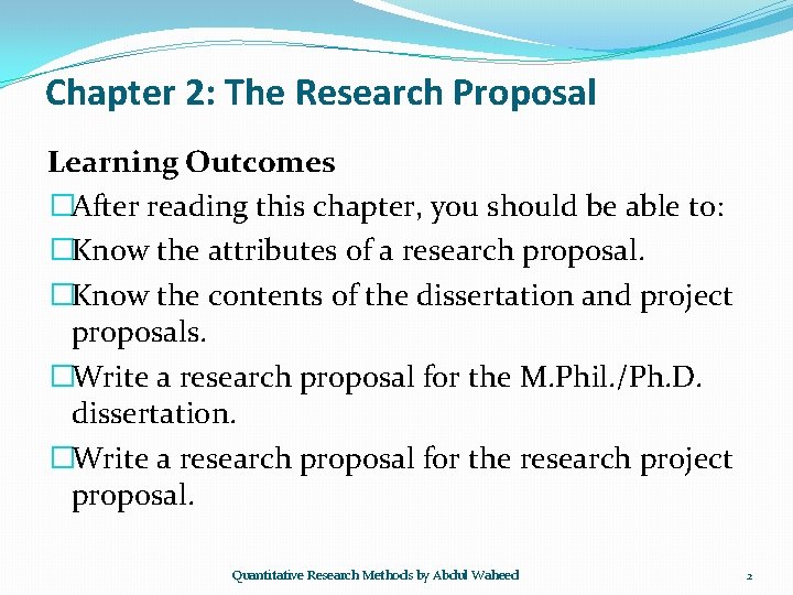 Chapter 2: The Research Proposal Learning Outcomes �After reading this chapter, you should be