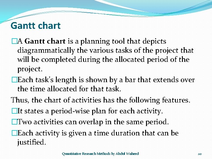 Gantt chart �A Gantt chart is a planning tool that depicts diagrammatically the various