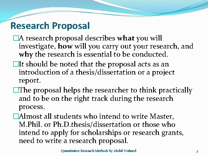 Research Proposal �A research proposal describes what you will investigate, how will you carry