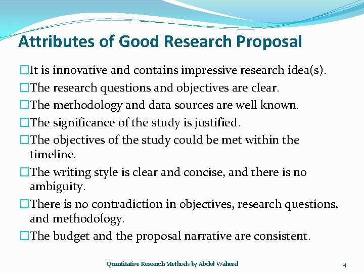 Attributes of Good Research Proposal �It is innovative and contains impressive research idea(s). �The