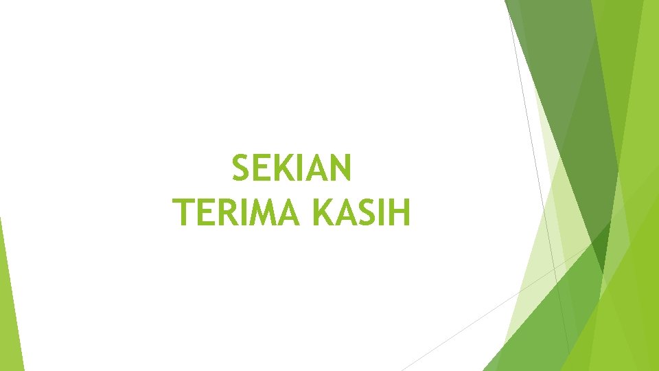 SEKIAN TERIMA KASIH SEKIAN TERIMA KASIH