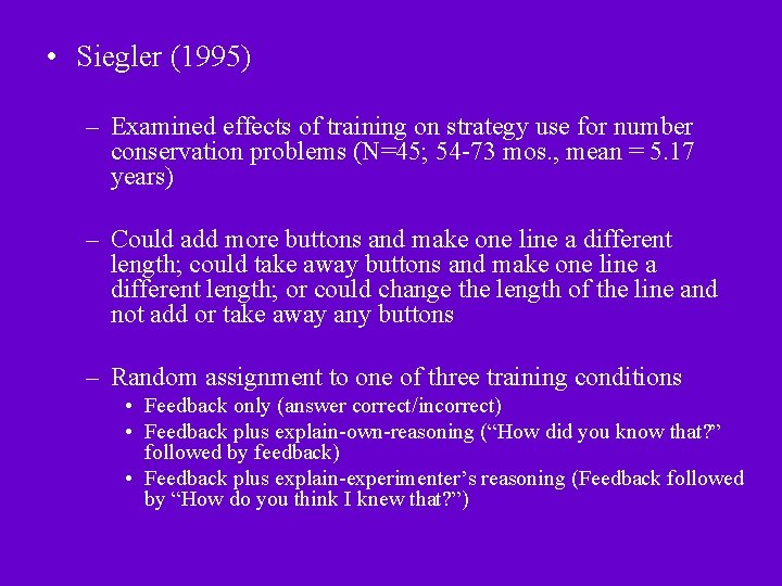  • Siegler (1995) – Examined effects of training on strategy use for number