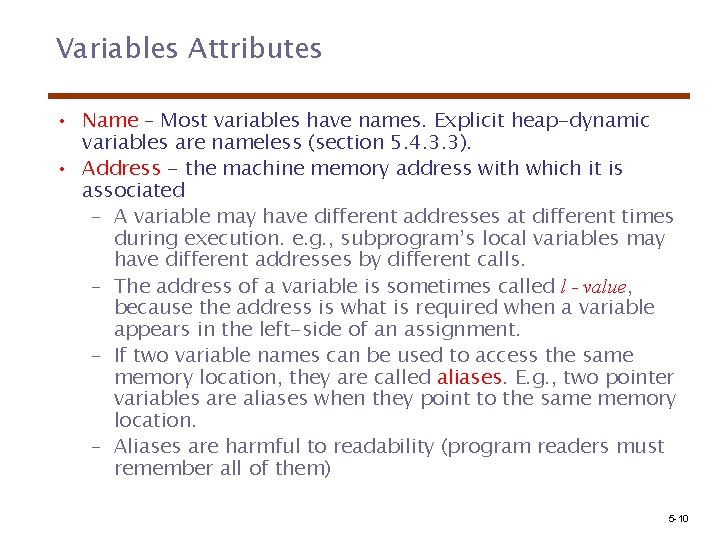 Variables Attributes • Name – Most variables have names. Explicit heap-dynamic variables are nameless