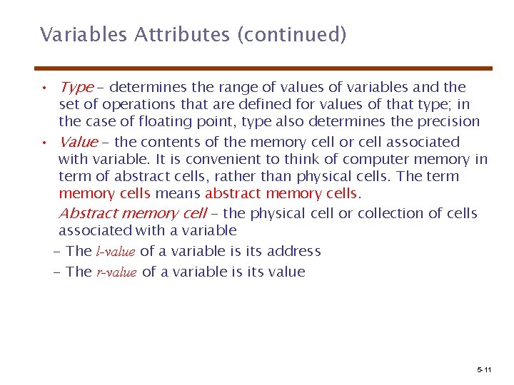 Variables Attributes (continued) • Type - determines the range of values of variables and