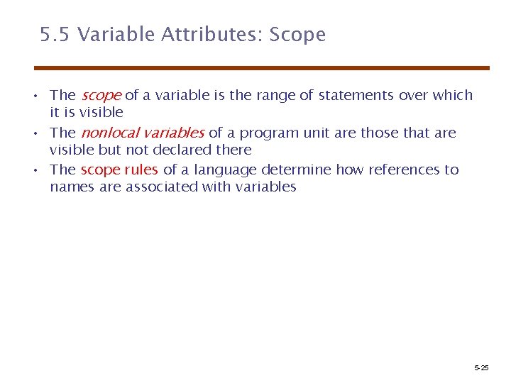 5. 5 Variable Attributes: Scope • The scope of a variable is the range