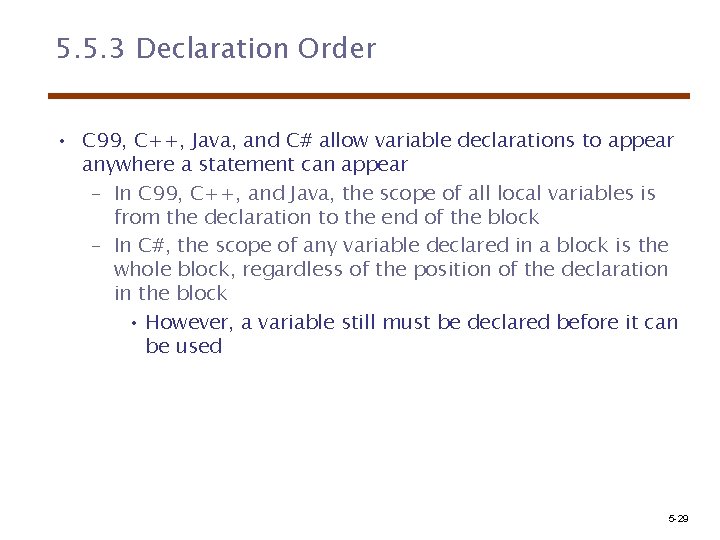 5. 5. 3 Declaration Order • C 99, C++, Java, and C# allow variable