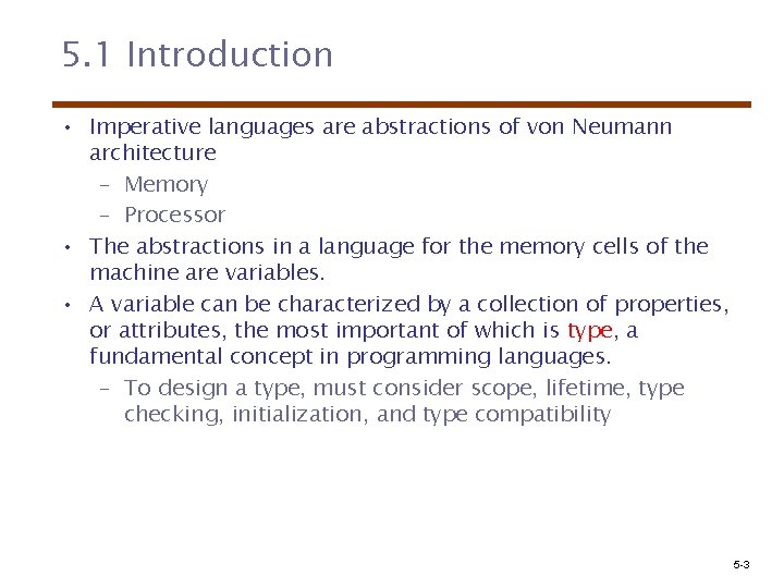 5. 1 Introduction • Imperative languages are abstractions of von Neumann architecture – Memory