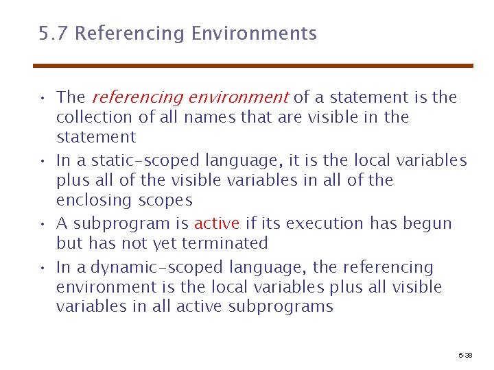 5. 7 Referencing Environments • The referencing environment of a statement is the collection