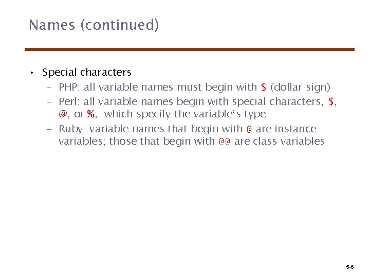 Names (continued) • Special characters – PHP: all variable names must begin with $