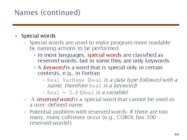 Names (continued) • Special words – Special words are used to make program more