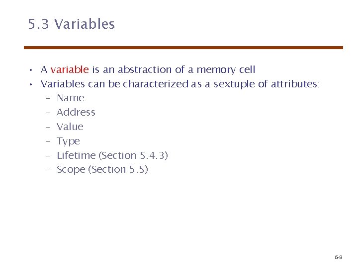 5. 3 Variables • A variable is an abstraction of a memory cell •