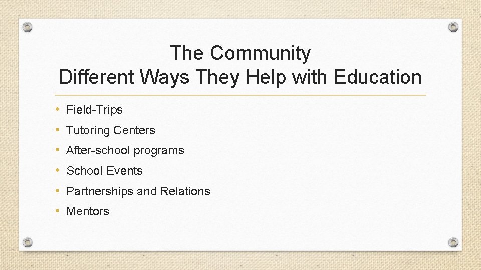 The Community Different Ways They Help with Education • • • Field-Trips Tutoring Centers
