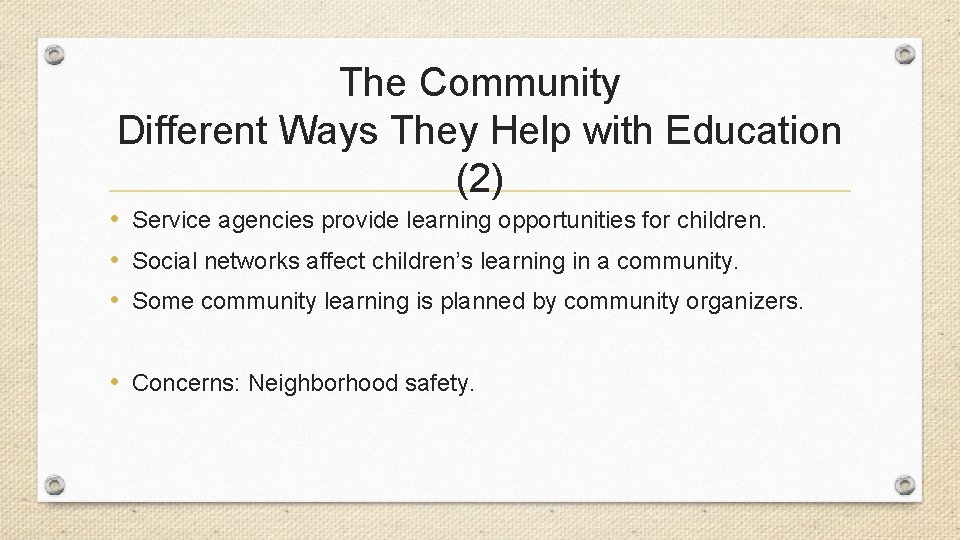The Community Different Ways They Help with Education (2) • Service agencies provide learning