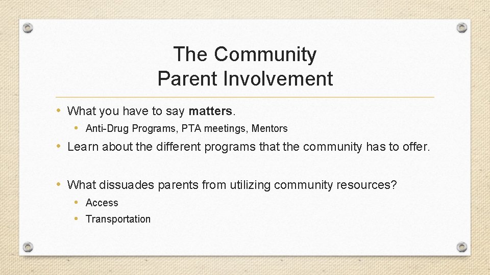 The Community Parent Involvement • What you have to say matters. • Anti-Drug Programs,