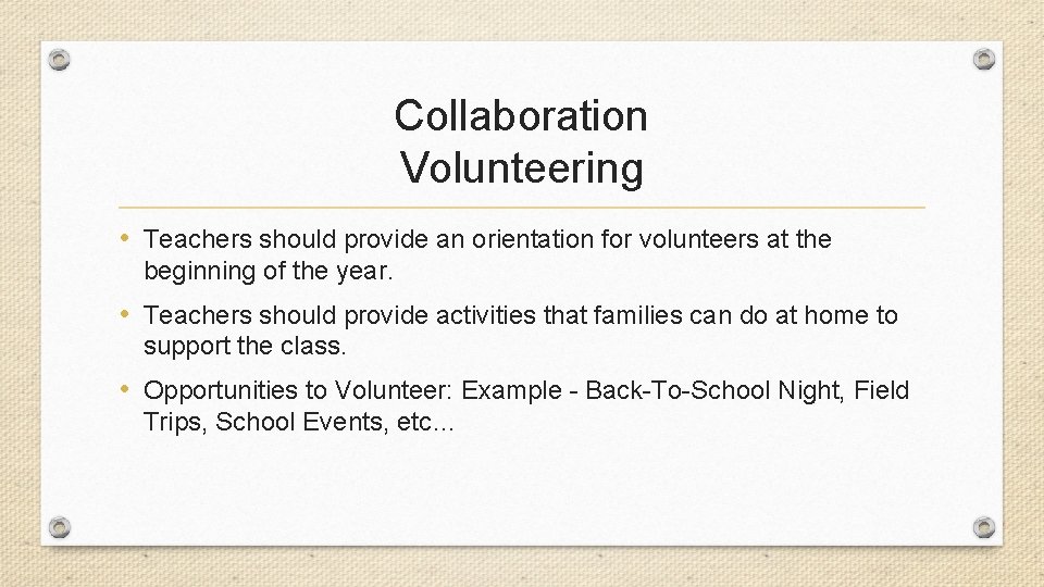 Collaboration Volunteering • Teachers should provide an orientation for volunteers at the beginning of