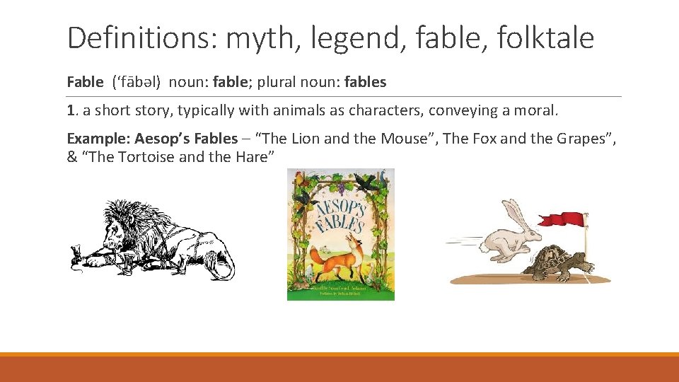 Definitions: myth, legend, fable, folktale Fable (‘fābəl) noun: fable; plural noun: fables 1. a
