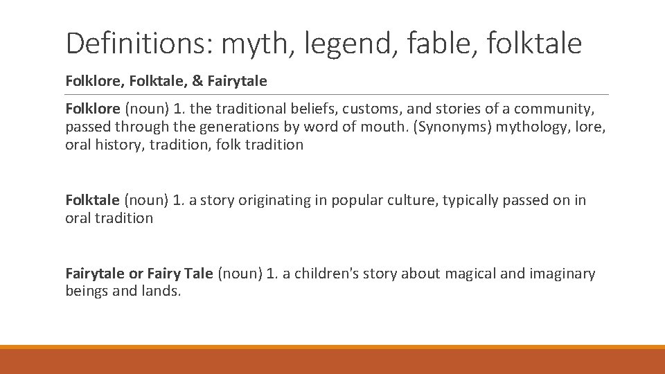 Definitions: myth, legend, fable, folktale Folklore, Folktale, & Fairytale Folklore (noun) 1. the traditional