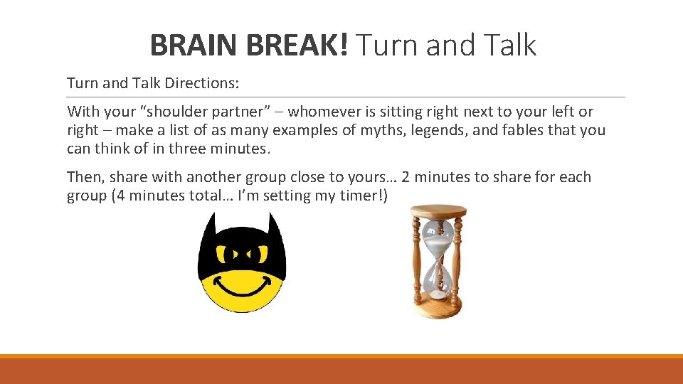 BRAIN BREAK! Turn and Talk Directions: With your “shoulder partner” – whomever is sitting