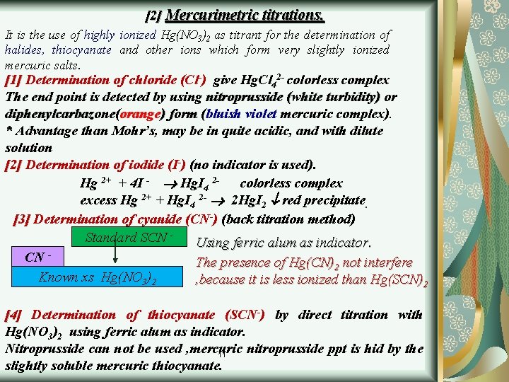 [2] Mercurimetric titrations. It is the use of highly ionized Hg(NO 3)2 as titrant