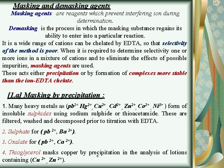 Masking and demasking agents Masking agents are reagents which prevent interfering ion during determination.