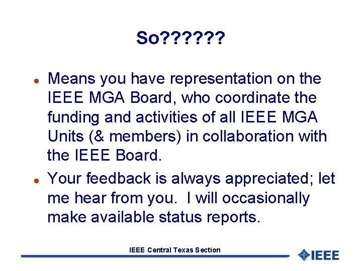 So? ? ? l l Means you have representation on the IEEE MGA Board,