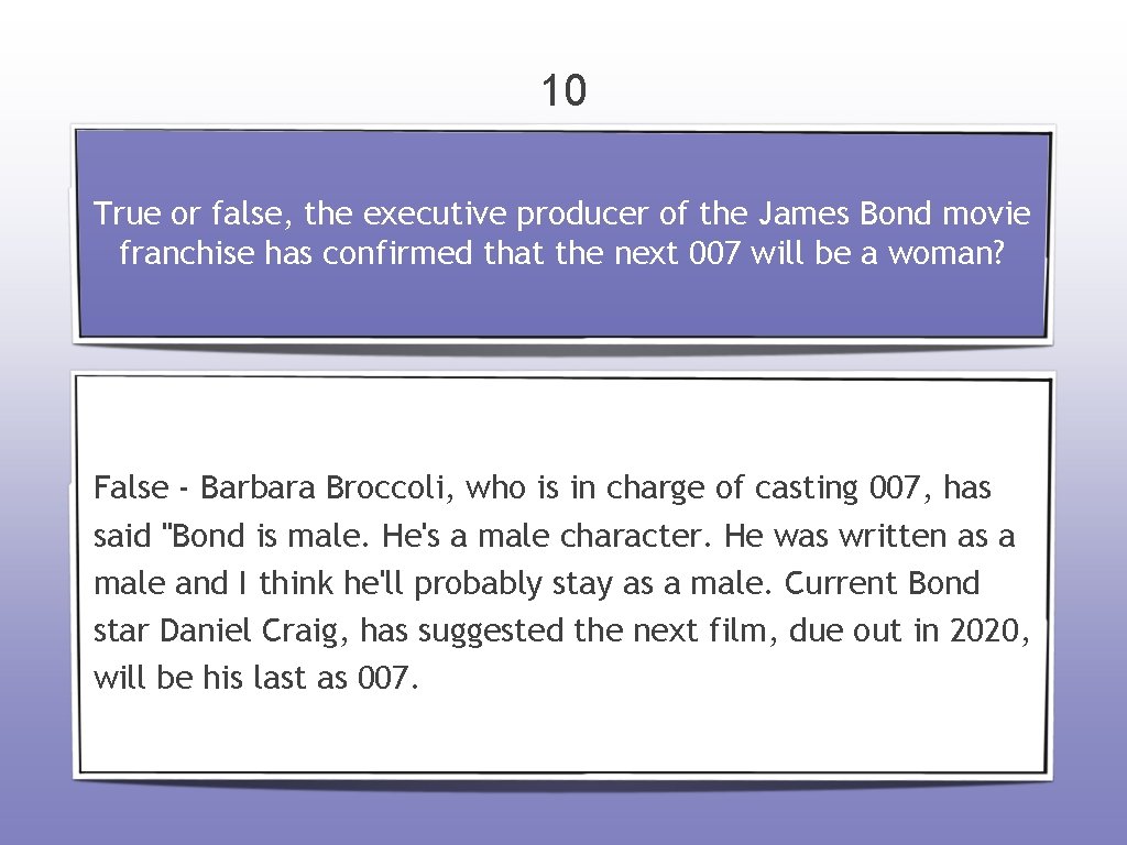 10 True or false, the executive producer of the James Bond movie franchise has