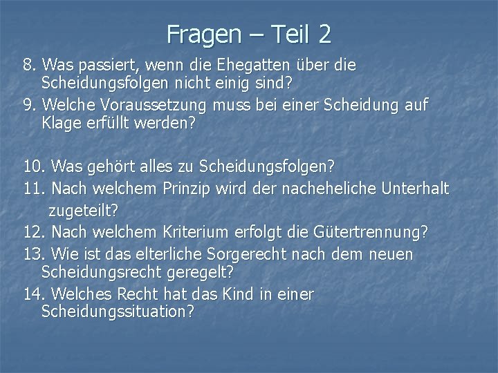 Fragen – Teil 2 8. Was passiert, wenn die Ehegatten über die Scheidungsfolgen nicht