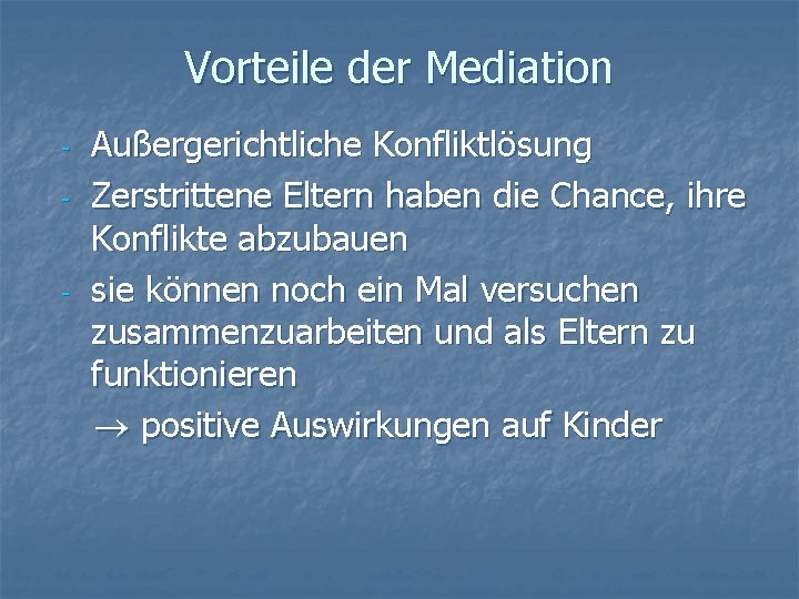 Vorteile der Mediation - - Außergerichtliche Konfliktlösung Zerstrittene Eltern haben die Chance, ihre Konflikte