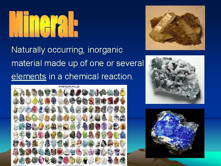 Naturally occurring, inorganic material made up of one or several elements in a chemical