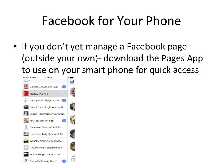 Facebook for Your Phone • If you don’t yet manage a Facebook page (outside