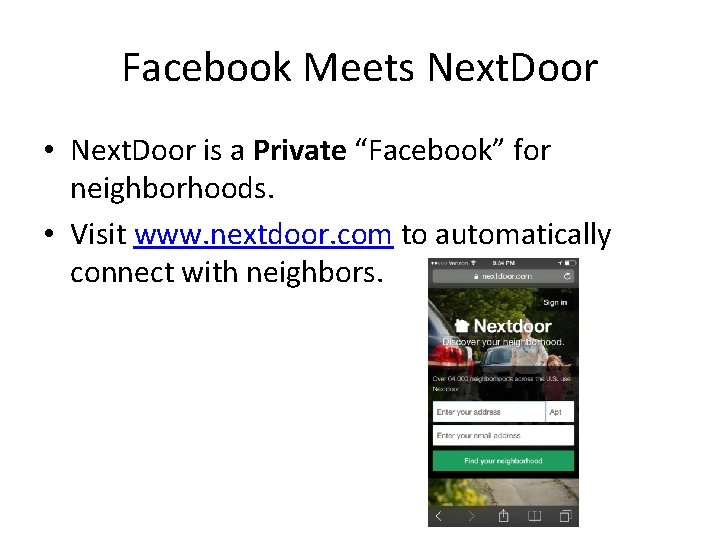 Facebook Meets Next. Door • Next. Door is a Private “Facebook” for neighborhoods. •