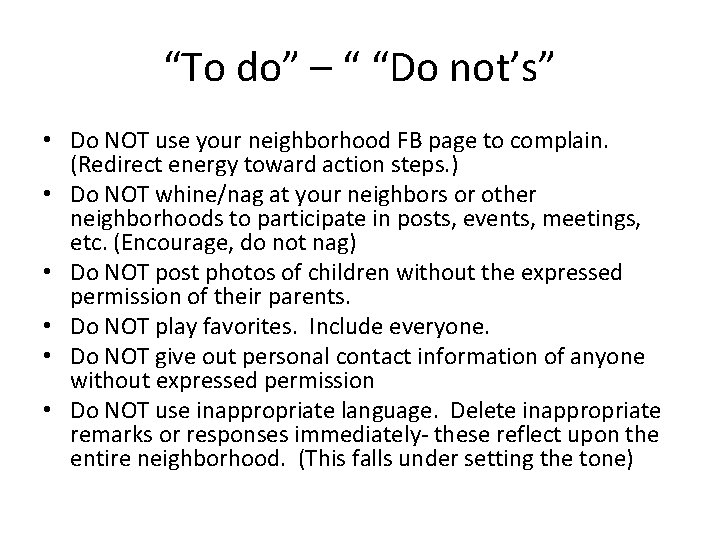“To do” – “ “Do not’s” • Do NOT use your neighborhood FB page