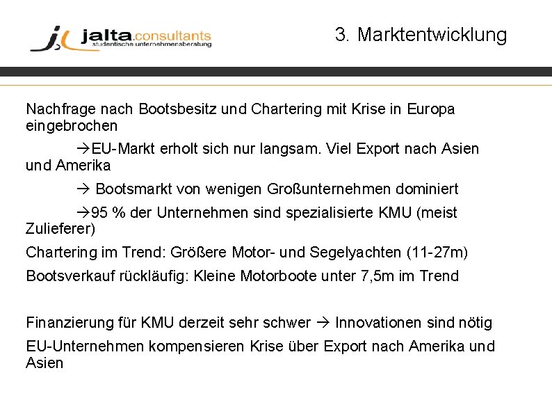 3. Marktentwicklung Nachfrage nach Bootsbesitz und Chartering mit Krise in Europa eingebrochen EU-Markt erholt