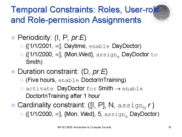 Temporal Constraints: Roles, User-role and Role-permission Assignments l Periodicity: (I, P, pr: E) ¡