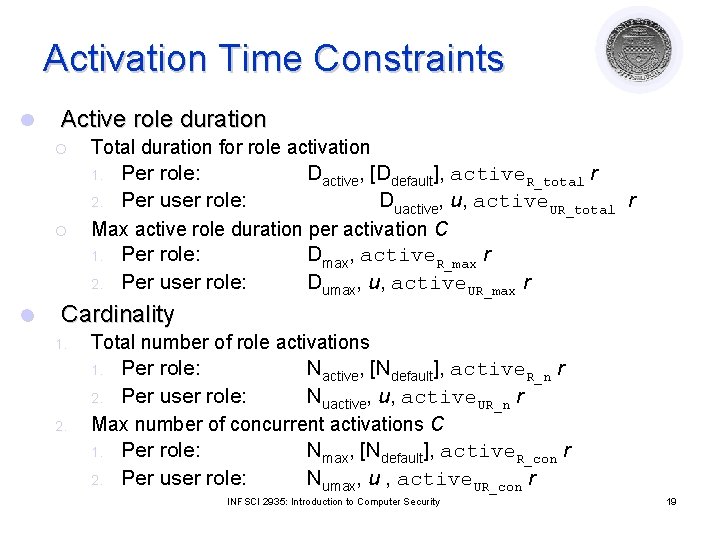 Activation Time Constraints l Active role duration ¡ Total duration for role activation Per