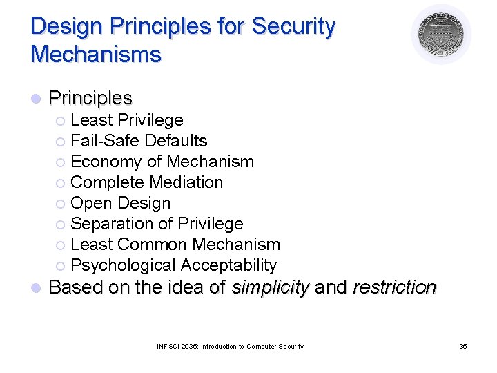 Design Principles for Security Mechanisms l Principles Least Privilege ¡ Fail-Safe Defaults ¡ Economy