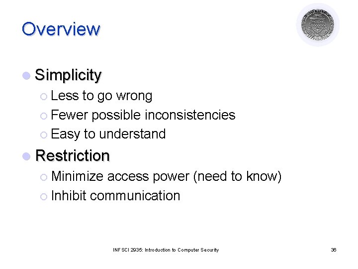 Overview l Simplicity ¡ Less to go wrong ¡ Fewer possible inconsistencies ¡ Easy