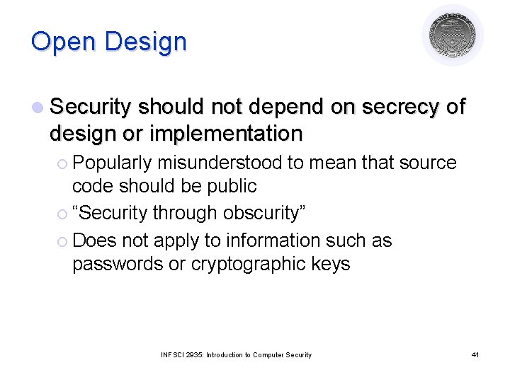 Open Design l Security should not depend on secrecy of design or implementation ¡