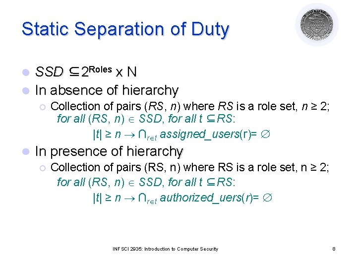 Static Separation of Duty SSD ⊆2 Roles x N l In absence of hierarchy