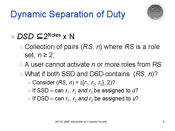 Dynamic Separation of Duty l DSD ⊆2 Roles ¡ Collection x. N of pairs