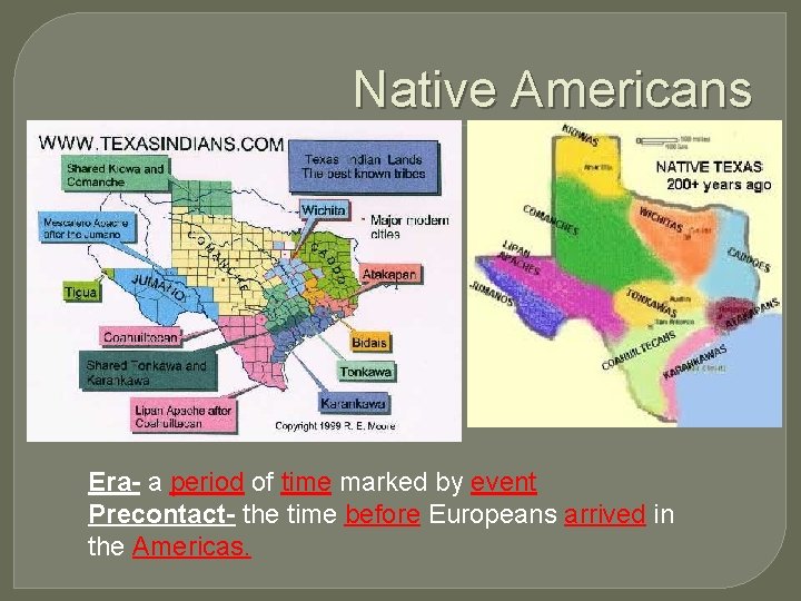 Native Americans Era- a period of time marked by event Precontact- the time before