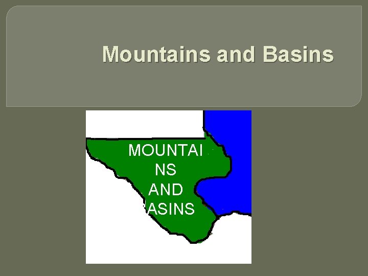 Mountains and Basins MOUNTAI NS AND BASINS 