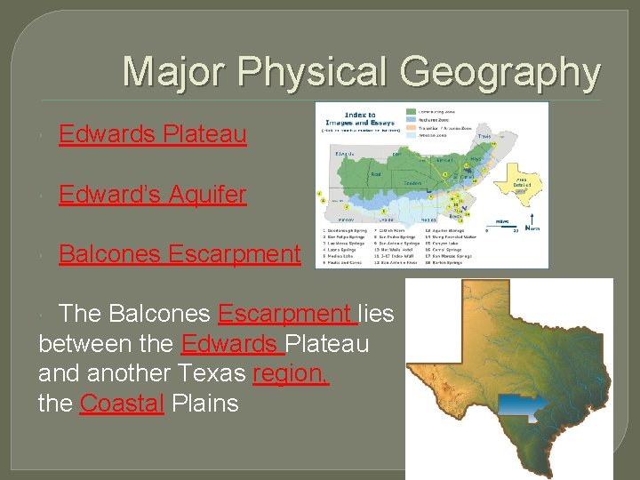 Major Physical Geography Edwards Plateau Edward’s Aquifer Balcones Escarpment The Balcones Escarpment lies between