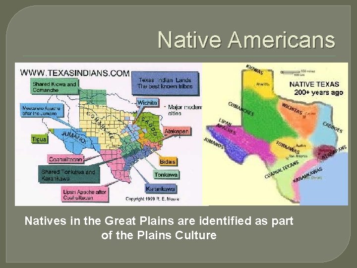 Native Americans Natives in the Great Plains are identified as part of the Plains