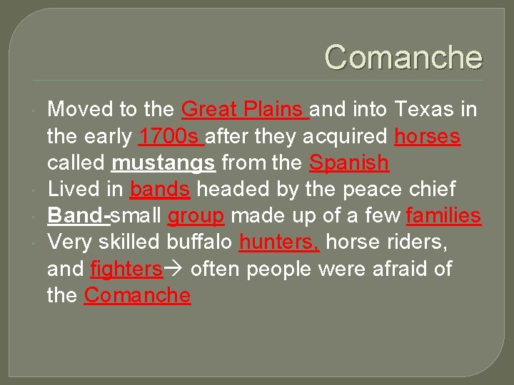 Comanche Moved to the Great Plains and into Texas in the early 1700 s